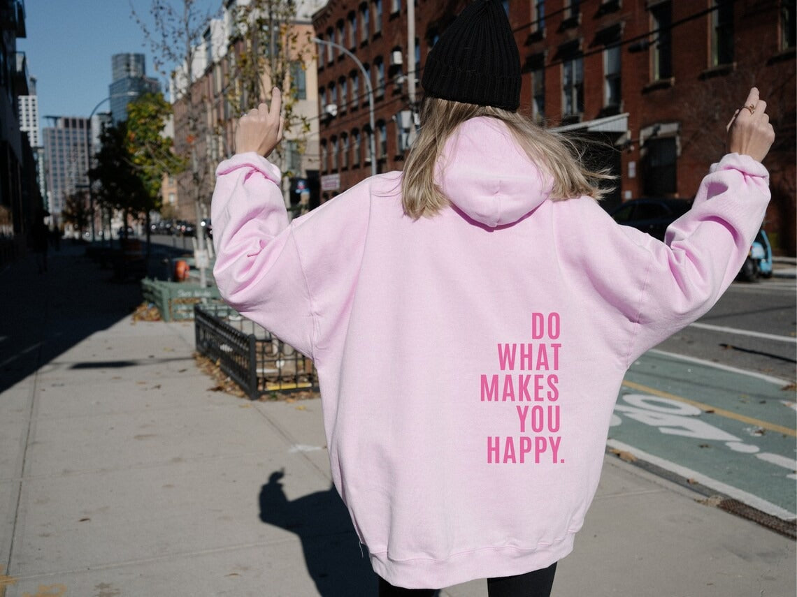 Do What Makes You Happy Sweatshirt Hoodie Women's Fashion Hoodie Letter