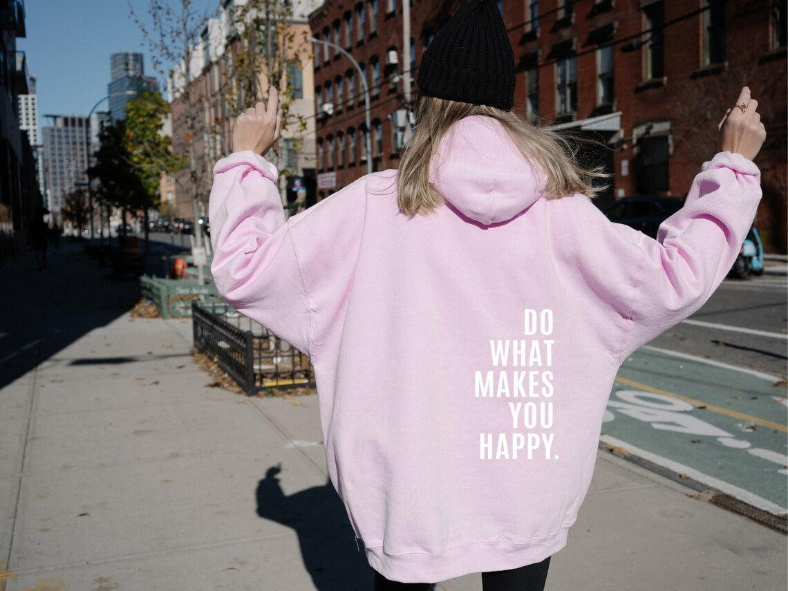 Do What Makes You Happy Sweatshirt Hoodie Women's Fashion Hoodie Letter