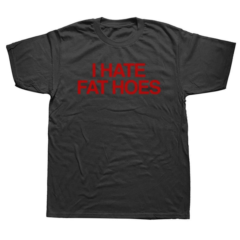 I Hate Fat Printed T-shirts