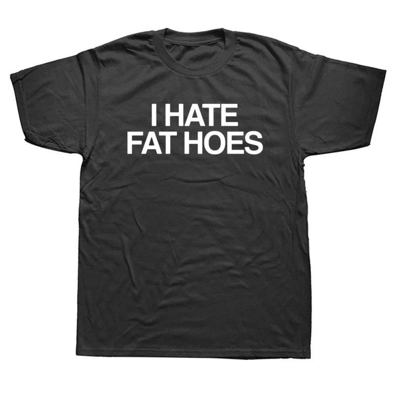 I Hate Fat Printed T-shirts