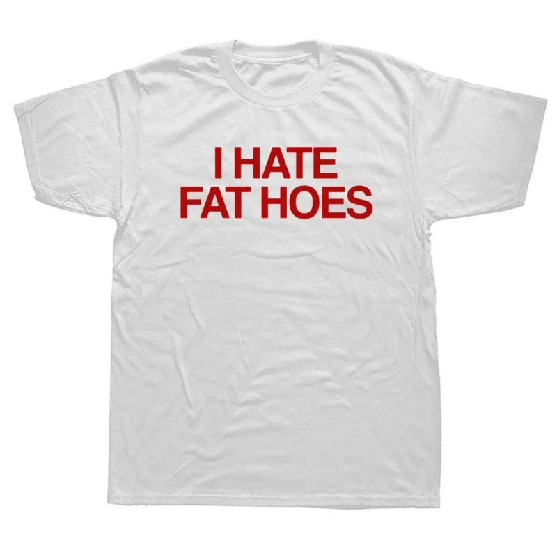 I Hate Fat Printed T-shirts