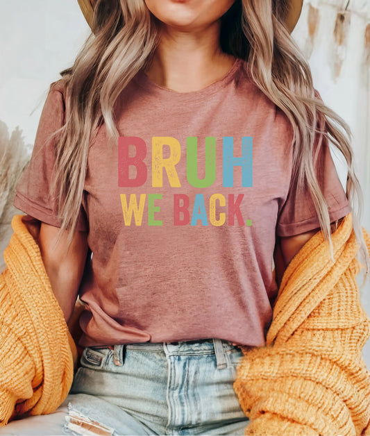 Bruh We Back Shirt, Bruh Shirt, Friends Shirt, Shirt For Women